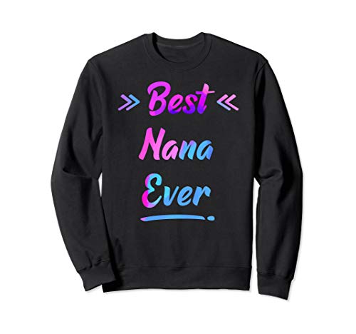 Best Nana Ever Cute Mothers Day Gift Colorful Brush Sweatshirt