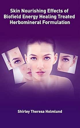 Skin Nourishing Effects of Biofield Energy Healing Treatment Based Herbomineral Formulation