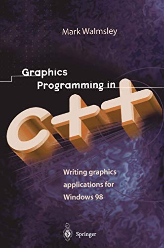 Graphics Programming in C++: Writing Graphics Applications for Windows 98 (Essential Series)