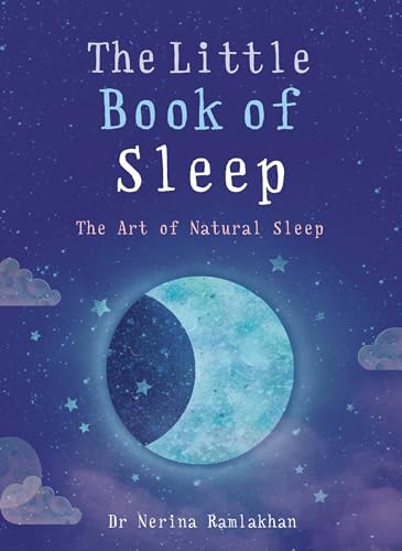 The Little Book Of Sleep: The Art Of Natural Sleep (The Little Book Series)