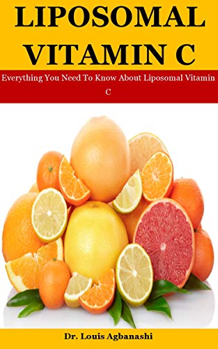 Liposomal Vitamin C: Everything You Need To Know About Liposomal Vitamin C