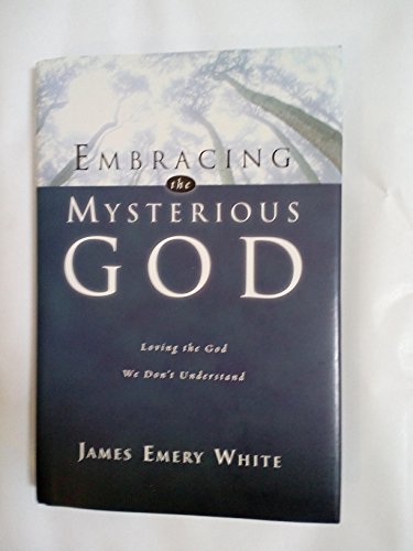 Embracing the Mysterious God: Loving the God We Don't Understand