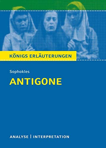 Königs Erläuterungen: Textanalyse und Interpretation zu Sophokles. Antigone. Alle erforderlichen I Königs Erläuterungen: Textanalyse und Interpretation zu Sophokles. Antigone. Alle erforderlichen I