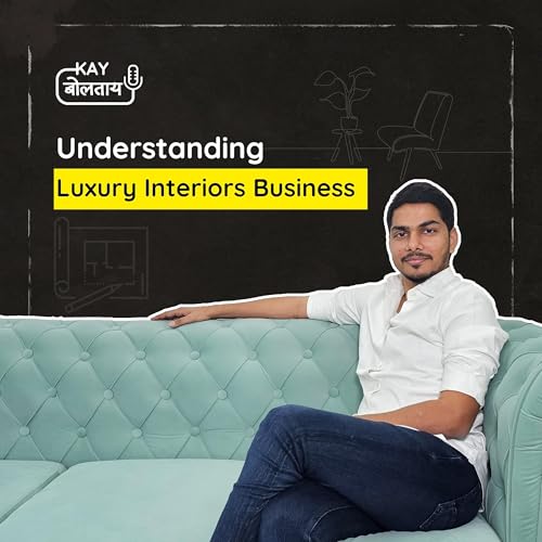 Mastering Luxury Interior Design with Gaurav Kankariya | Kay Boltaay
