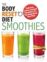 The Body Reset Diet Smoothies: Shed Pounds, Eliminate Fat, Boost Your Metabolism and Lose Weight Fast 1913005267 Book Cover