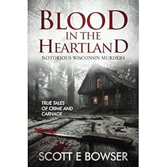 Blood in the Heartland: Notorious Wisconsin Murderers Audiolibro Por Scott Bowser arte de portada