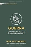 Guerra: &iquest;Por qu&Atilde;&copy; mi vida se volvi&Atilde;&sup3; m&Atilde;&iexcl;s dif&Atilde;&shy;cil? (Serie Primeros Pasos) (Spanish Edition)