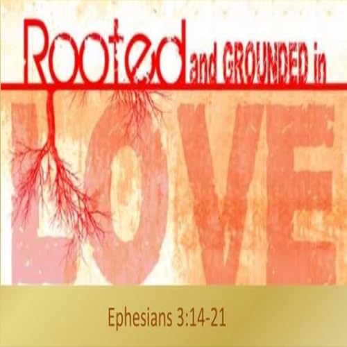 Rooted & Grounded in Love - Audio
