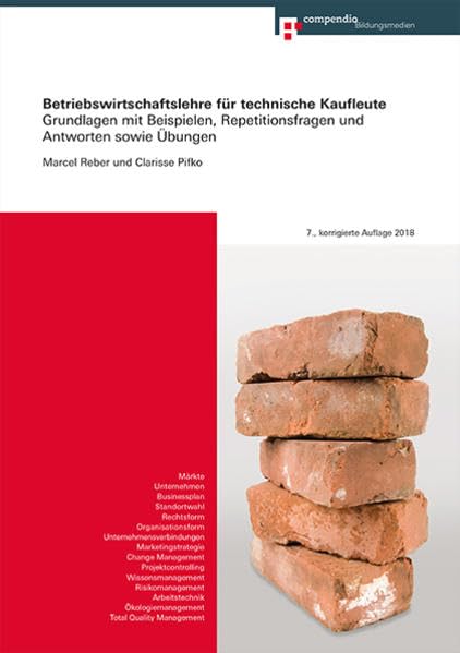 Betriebswirtschaftslehre für technische Kaufleute: Grundlagen mit Beispielen, Repetitionsfragen und Antworten sowie Übungen