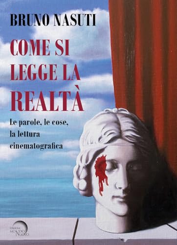 Come si legge la realtà. Le parole, le cose, la lettura cinematografica