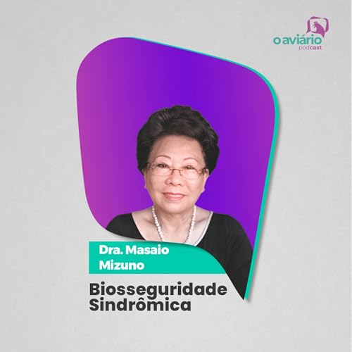 BIOSSEGURIDADE SINDR&Ocirc;MICA - Dra. Masaio Mizuno | Ep. 176