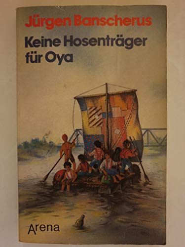 Preisvergleich Produktbild Keine Hosenträger für Oya: Kindererzählung. Ausgezeichnet mit dem Preis der Leseratten des ZDF 1985 und mit der Blauen Brillenschlange 1985 (Arena Taschenbücher)