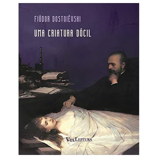 Uma criatura dócil - Dostoiévski