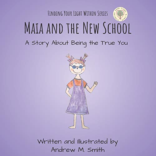 Maia and the New School: A Story About Being the True You Maia and the New School: A Story About Being the True You