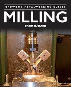 Milling (Crowood Metalworking Guides)