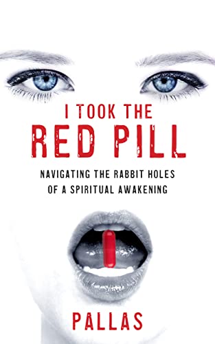 I Took the Red Pill: Navigating the Rabbit Holes of a Spritual Awakening (English Edition)