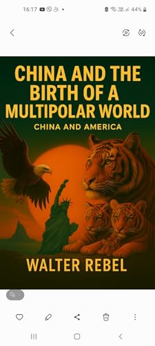 China and the birth of Multipolar World.China and America- Comparasion.: The future is multipolar—a world where nations rise by merit, not domination (THE ... of a New Global Order.) (English Edition)