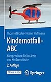 Kindernotfall-ABC: Kompendium für Notärzte und Kindernotärzte