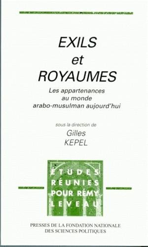 Exils et Royaumes : Les appartenances au monde arabo-musulman aujourd'hui, études réunies pour Rémy Leveau
