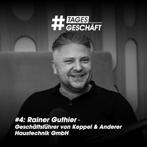#4: Rainer Guthier &ndash; Gesch&auml;ftsf&uuml;hrer von Keppel & Anderer Haustechnik GmbH