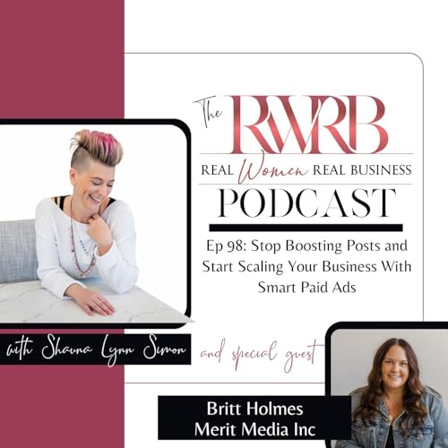 Stop Boosting Posts and Start Scaling Your Business With Smart Paid Ads with Britt Holmes