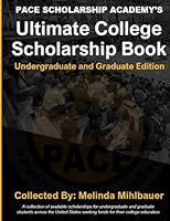 Pace Scholarship Academy's Ultimate College Scholarship Book: Designed for Undergraduate and Graduate Students 1548208582 Book Cover