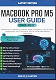  MACBOOK PRO M5 USER GUIDE 2026-2027: Manuel pour maîtriser la puce M5, Apple Intelligence, macOS Tahoe, configuration, FAQ, raccourcis, flux de travail neuronaux et dépannage