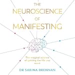 Cover of The Neuroscience of Manifesting