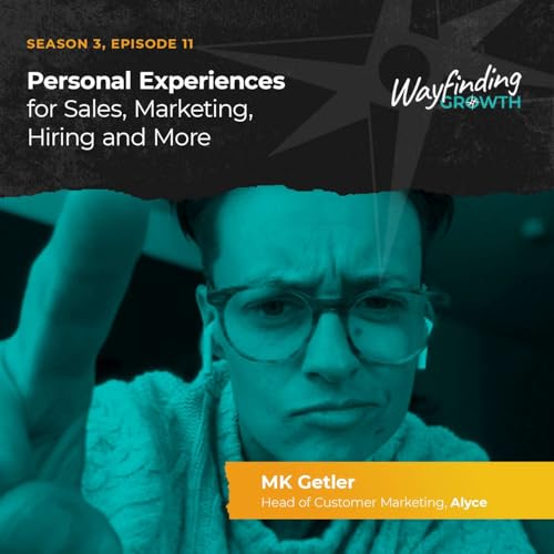 Personal Experiences for Sales, Marketing, Hiring and More with MK Getler