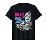 Funny Cat Rave Graphic Clothing So Lit Right Meow DJ Cat Tee T-Shirt