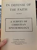 A survey of Christian epistemology (In defense of Biblical Christianity)