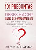 101 Preguntas que Debes Hacer Antes de Comprometerte: Antes de Decir ‘Sí, Acepto': Una Guía Integral con Consejos de Expertos, Estilos de Apego, ... Práctica (The 101 Series) (Spanish Edition)