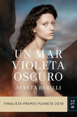 Un mar violeta oscuro: Finalista Premio Planeta 2018 (Autores Españoles e Iberoamericanos)