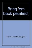 Bring 'em back petrified; B0007DXL8I Book Cover