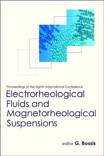 Electrorheological Fluids And Magnetorheological Suspensions (Ermr 2001) - Proceedings Of The Eighth International Conference: Proceedings of the ... Conference, Nice, France 9-13 July, 2001