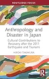 Anthropology and Disaster in Japan (Routledge Focus on Anthropology)