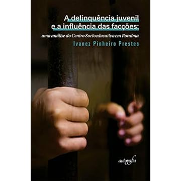 Capa do livro A Delinquência Juvenil e a Influência das Facções: uma Análise do Centro Socioeducativo em Roraima
