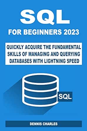 Amazon.com: SQL FOR BEGINNERS 2023: QUICKLY ACQUIRE THE FUNDAMENTAL ...