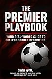 The Premier Playbook: Your Real-World Guide to College Soccer Recruiting
