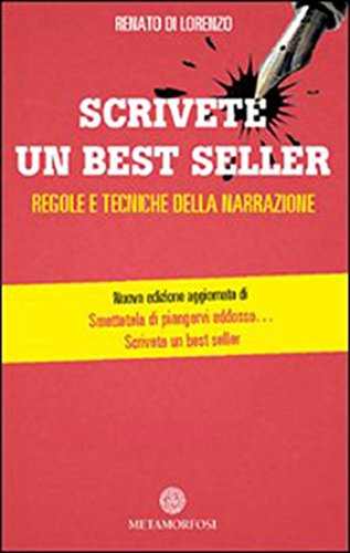 Scrivete un best seller. Regole e tecniche della narrazione Scrivete un best seller. Regole e tecniche della narrazione