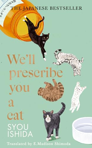 We'll Prescribe You a Cat: The feel good Japanese bestselling book: 1 (We'll Prescribe You a Cat Series, 1)