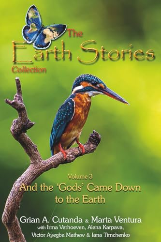 The Earth Stories Collection (Vol. 3): And the 'Gods' Came Down to the Earth