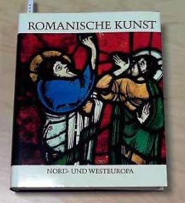 Preisvergleich Produktbild Romanische Kunst, 2. Band: Nord- und Westeuropa 1060-1220, Mit 502 Abb., davon 85 farbig