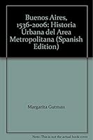 Buenos Aires: Historia urbana del a´rea metropolitana (Colecciones MAPFRE 1492) (Spanish Edition) 9879393481 Book Cover