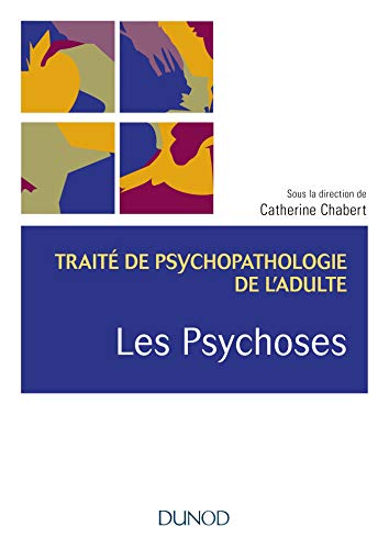 Les psychoses : Traité de psychopathologie de l'adulte PDF Ebook En Ligne