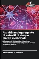 Attività antiaggregante di estratti di cinque piante medicinali 620926123X Book Cover