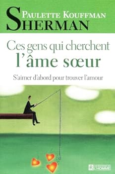 Paperback CES GENS QUI CHERCHENT L'AME SOEUR - S'AIMER D'ABORD POUR TROUVER L'AMOUR (French Edition) [French] Book