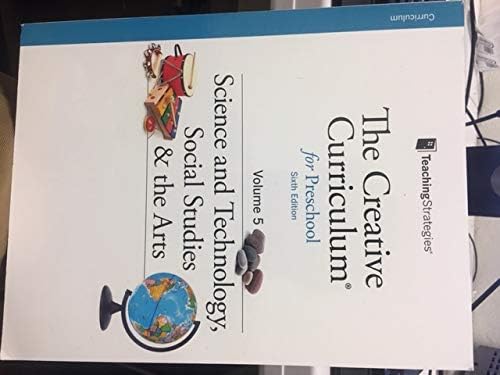 The Creative Curriculum for Preschool 6th Edition Volume 5 Science and Technology, Social Studies & the Arts