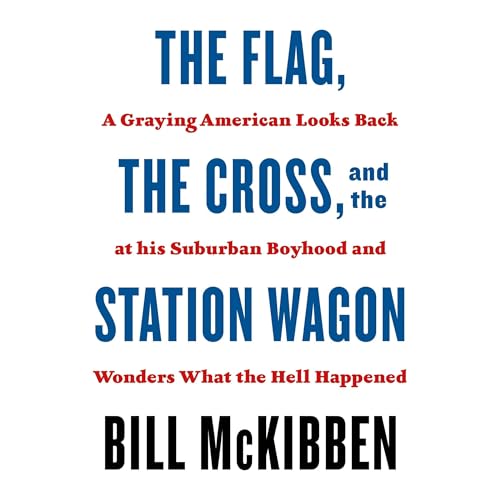 The Flag, the Cross, and the Station Wagon by Bill McKibben episode artwork