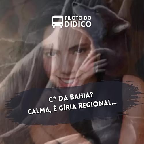 C* DA BAHIA? Calma, &eacute; g&iacute;ria regional...